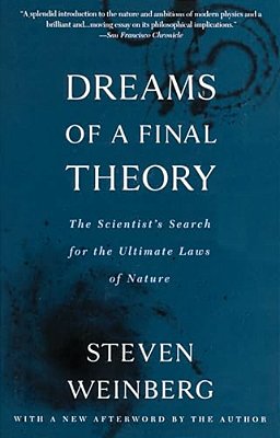 Dreams Of A Final Theory: The Scientist's Search For The Ultimate Laws Of Nature-..