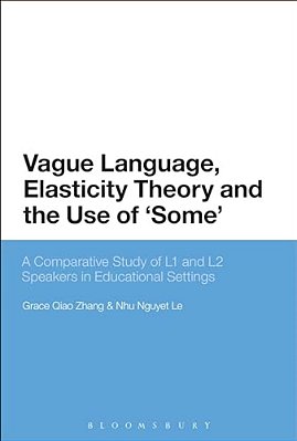 Vague Language, Elasticity Theory And The Use Of 'Some': A Comparative Study Of L1 And L2 Speakers In Educational Settings-..