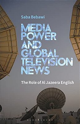 Media Power And Global Television News: The Role Of Al Jazeera English-..