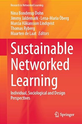 Sustainable Networked Learning: Individual, Sociological And Design Perspectives-..