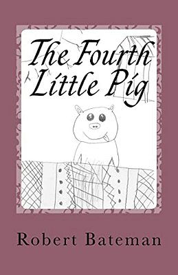 The Fourth Little Pig: A Story Of The "Other" Little Pig-..