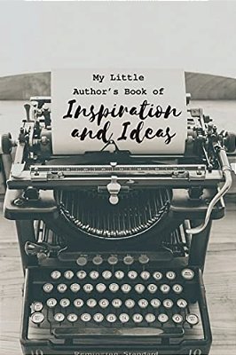 My Little Author's Book Of Inspiration And Ideas-..
