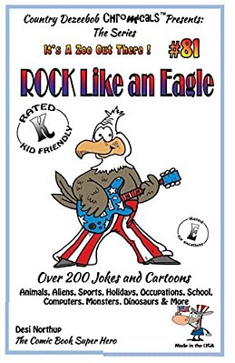 Rock Like An Eagle - Over 200 Jokes + Cartoons - Animals, Aliens, Sports, Holidays, Occupations, School, Computers, Monsters, Dinosaurs & More - In Bl-..