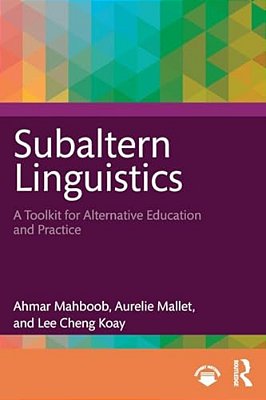 Subaltern Linguistics: A Toolkit For Alternative Education And Practice-..