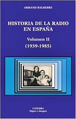 Historia De La Radio En España - Volumen II-..