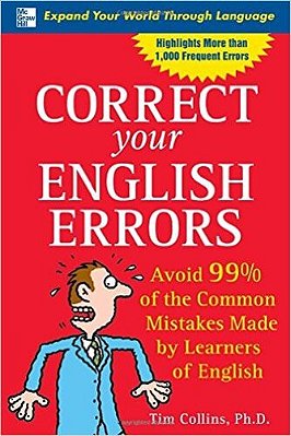 Correct Your English Errors - Avoid 99% Of The Common Mistakes Made By Learners Of English-..
