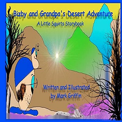 Bizby And Grandpa's Desert Adventure: A Little Squirts Storybook-..