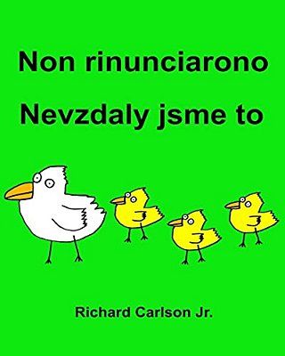 Non Rinunciarono Nevzdaly Jsme To: Libro Illustrato Per Bambini Italiano-Ceco (Edizione Bilingue)-..