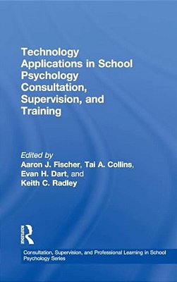 Technology Applications In School Psychology Consultation, Supervision, And Training-..
