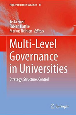 Multi-Level Governance In Universities: Strategy, Structure, Control-..