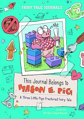 This Journal Belongs To Mason E. Pig: A Three Little Pigs Fractured Fairy Tale-..