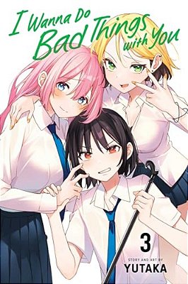 I Wanna Do Bad Things With You, Vol. 3-..