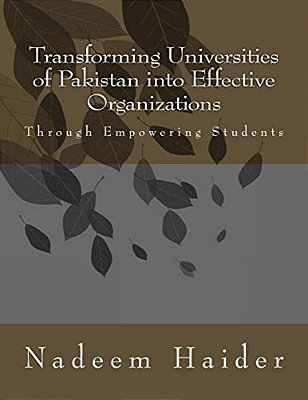 Transforming Universities Of Pakistan Into Effective Organizations: Through Empowering Students-..