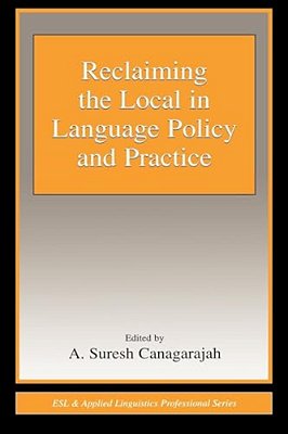 Reclaiming The Local In Language Policy And Practice-..
