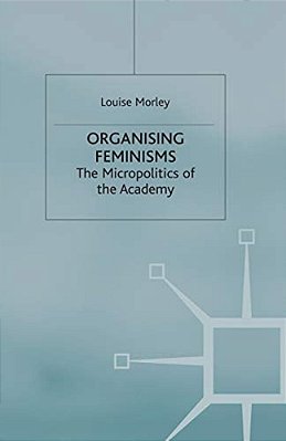 Organising Feminisms: The Micropolitics Of The Academy-..
