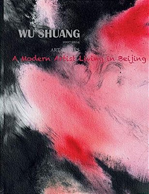 Wu Shuang: A Modern Artist Living In Beijing (Volume 2)-..