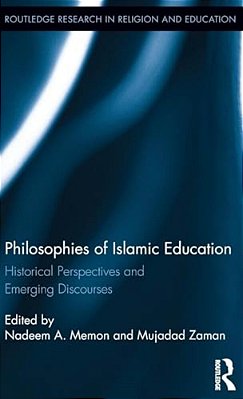Philosophies Of Islamic Education: Historical Perspectives And Emerging Discourses-..