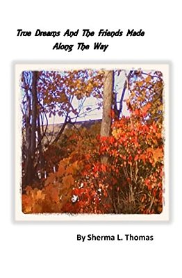 True Dreams And The Friends Made Along The Way-..