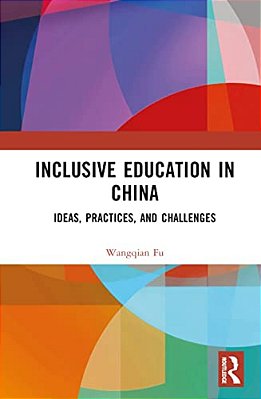 Inclusive Education In China: Ideas, Practices, And Challenges-..