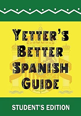Yetter's Better Spanish Guide Student's Edition-..