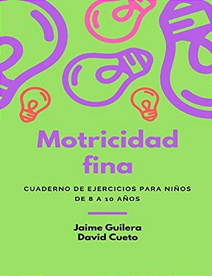 Fichas Motricidad Fina Para Niños De 8 A 10 Años: Motricidad Fina Para Niños De 8 A 10 Años-..