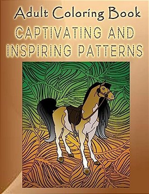 Adult Coloring Book Captivating And Inspiring Patterns: Mandala Coloring Book-..