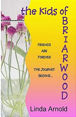 The Kids Of Briarwood: Friends Are Forever The Journey Begins-..