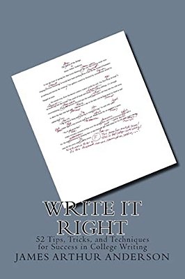 Write It Right: 50 Tips, Tricks, And Techniques For Success In College Writing-..