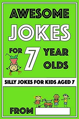 Awesome Jokes For 7 Year Olds: Silly Jokes For Kids Aged 7-..