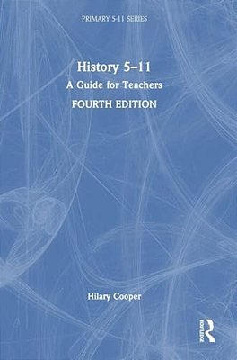 History 5-11: A Guide For Teachers-..