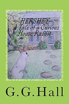Hershey- A Tale Of A Curious House Rabbit-..
