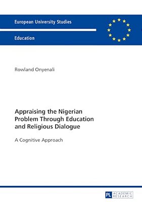 Appraising The Nigerian Problem Through Education And Religious Dialogue: A Cognitive Approach-..