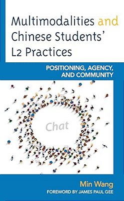 Multimodalities And Chinese Students' L2 Practices: Positioning, Agency, And Community-..