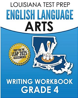 Louisiana Test Prep English Language Arts Writing Workbook Grade 4: Preparation For The Leap Ela Assessments-..