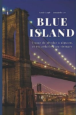 Blue Island: Tratar De Olvidar A Alguien, ES Recordarle Para Siempre-..
