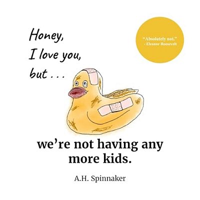 Honey, I Love You, But We'Re Not Having Any More Kids-..