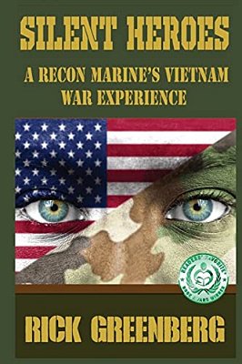 Silent Heroes: A Recon Marine's Vietnam War Experience-..
