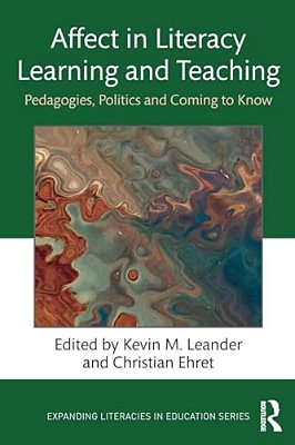 Affect In Literacy Learning And Teaching: Pedagogies, Politics And Coming To Know-..