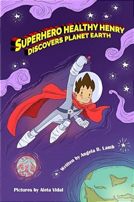 Superhero Healthy Henry Discovers Planet Earth-..