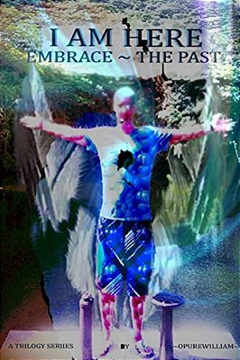 I Am Here: Embrace The Past-..