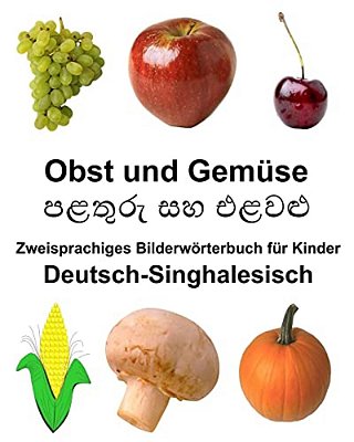 Deutsch-Singhalesisch Obst Und Gemüse Zweisprachiges Bilderwörterbuch Für Kinder-..