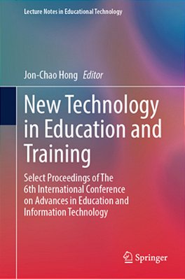 New Technology In Education And Training: Select Proceedings Of The 6Th International Conference On Advances In Education And Information Technology-..