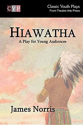 Hiawatha: A Play For Young Audiences-..