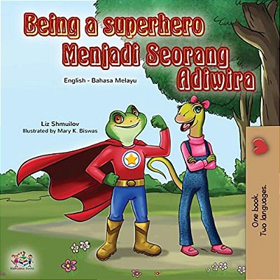 Being A Superhero (English Malay Bilingual Book For Kids)-..