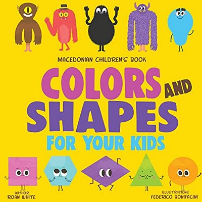 Macedonian Children's Book: Colors And Shapes For Your Kids-..
