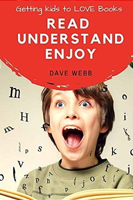 Read Understand Enjoy: Getting Kids To Love Books-..