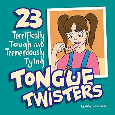 Twenty-Three Terrifically Tough And Tremendously Tying Tongue Twisters-..