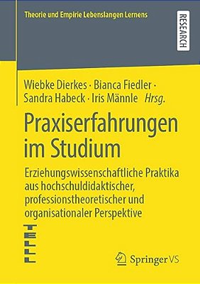 Praxiserfahrungen Im Studium: Erziehungswissenschaftliche Praktika Aus Hochschuldidaktischer, Professionstheoretischer Und Organisationaler Perspektiv-..