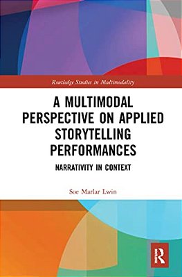 A Multimodal Perspective On Applied Storytelling Performances: Narrativity In Context-..