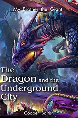 My Brother The Giant Book Two: The Dragon And The Underground City-..